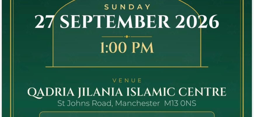 12th Annual Mehfil-e-Milad-un-Nabi ﷺ at Qadria Jilania Islamic Centre Manchester on 27 September 2026